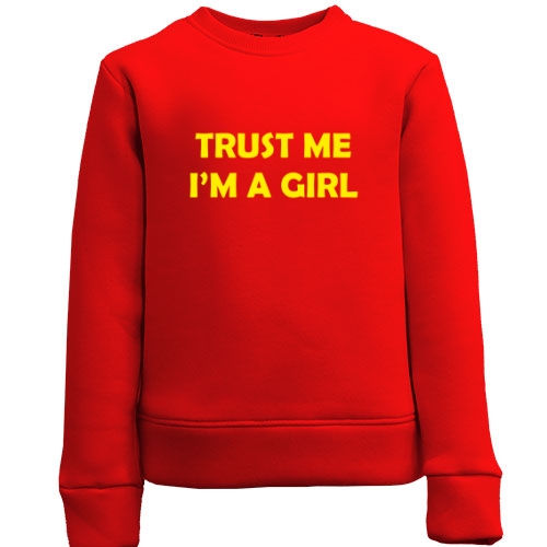 Дитячий світшот Trust Me I`m A Girl